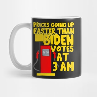 Gas prices are going up faster than Biden votes at 3 am Mug